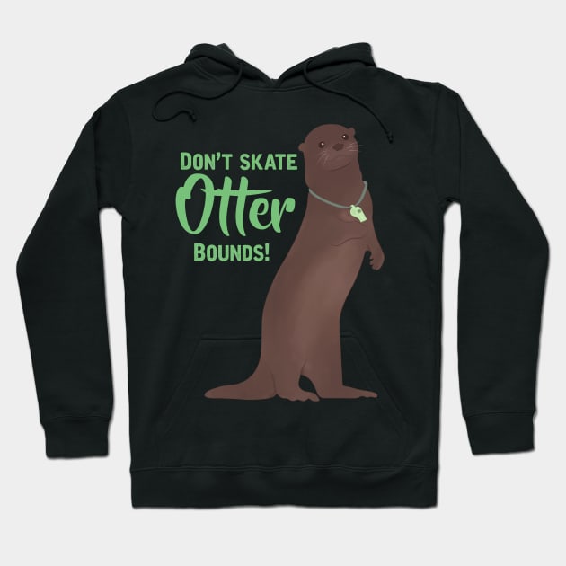 Don’t Skate Otter Bounds! Hoodie by RiaoraCreations